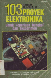 103 Proyek Elektronika Untuk Keperluan Bengkel dan Eksperimen