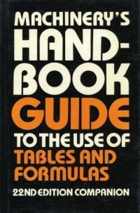 Machinery`s Hand-Book Guide to the use of tables and formulas