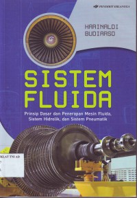 SISTEM FLUIDA: Prinsip Dasar dan Penerapan Mesin Fluida, Sistem Hidrolik dan Sistem Pneumatik