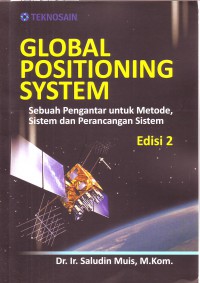 Global Positioning System: Sebuah Pengantar Untuk Metode, Sistem dan Perancangan Sistem