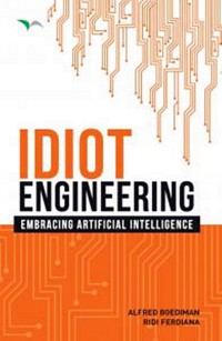 Idiot Engineering: Embracing Articial Intelligence