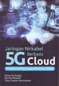 Jaringan Nirkabel 5G Berbasis Cloud : Reability, Mobility, Energy Efficiency, Latency