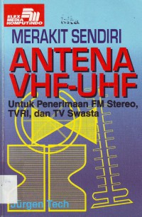 Merakit Sendiri Antena VHF-UHF Untuk Penerimaan FM Stereo, TVRI dan TV Swasta