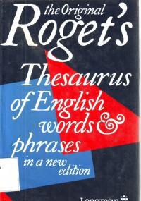 The Original Roget`s Thesaurus of English words & phrases - in a new edition