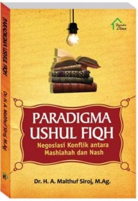 Paradigma Ushul Fiqh,Negosiasi Konflik antara Mashlahah dan Nash