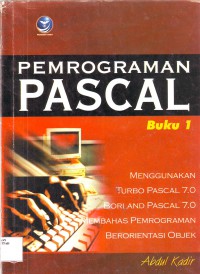 Pemrograman Pascal Buku 1: Menggunakan Turbo Pascal 7.0/Borland Pascal 7.0 & Membahas Pemrograman Berorientasi Objek 1