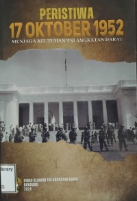 Image of Peristiwa 17 Oktober 1952: Menjaga Keutuhan TNI Angkatan Darat