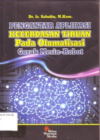 Image of PENGANTAR APLIKASI KECERDASAN TIRUAN PADA OTOMATISASI GERAK MESIN ROBOT