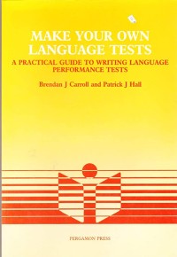 Image of Make Your Own Language Tests - A Practical Guide to Writing Language Performance Tests