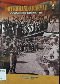 Image of Dwi Komando Rakyat: Konfrontasi Indonesia-Malaysia 1963-1965
