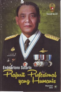 Image of Endriartono Sutarto Prajurit Profesional Yang Humanis: Kasad Ke 22