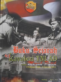 Image of Buku Sejarah 63 Tahun Kavaleri TNI AD Untuk Merah Putih 9 Februari 1950-9 Februari 2013