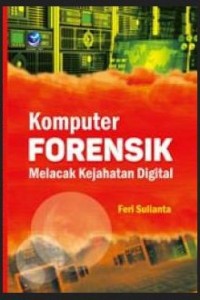 Image of Komputer Forensik, Melacak Kejahatan Digital