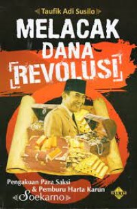 Image of MELACAK DANA REVOLUSI: Pengakuan Para Saksi & Pemburu Harta Karun Soekarno