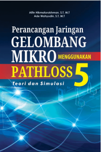 Image of Perancangan Jaringan Gelombang Mikro Menggunakan Pathloss 5 ,Teori dan Simulasi