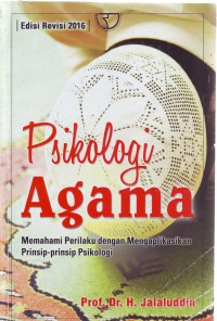 Image of Psikologi Agama: Memahami Perilaku dengan Mengaplikasikan Prinsip-prinsip Psikologi