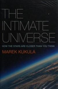 Image of The Intimate Universe: How The Stars Are Closer Than You Think