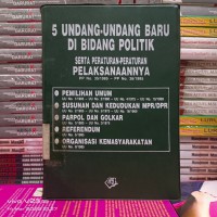Image of 5 Undang-Undang Baru di Bidang Politik Serta Peraturan-Peraturan pelaksanaannya