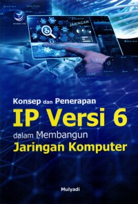 Konsep Dan Penerapan IP Versi 6 Dalam Membangun Jaringan Komputer