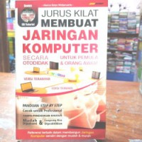 Image of JURUS KILAT MEMBUAT JARINGAN KOMPUTER SECARA OTODIDAK UNTUK PEMULA & ORANG AWAM