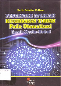 PENGANTAR APLIKASI KECERDASAN TIRUAN PADA OTOMATISASI GERAK MESIN ROBOT