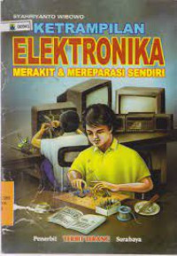 Ketrampilan Elektronika Merakit & Mereperasi Sendiri