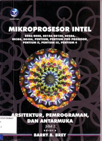 MIKROPROSESSOR INTEL 8086/8088, 80186/80188, 80286, 80386, 80486, PENTIUM, PENTIUM PRO PROSESOR, PENTIUM II, PENTIUM III, PENTIUM 4  Jilid 2