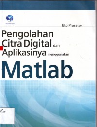 Pengolahan Citra Digital Dan Aplikasinya Menggunakan MATLAB