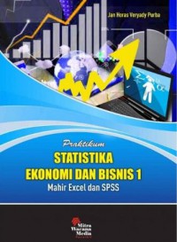 Praktikum Statistika Ekonomi & Bisnis 1 Mahir Excel dan SPSS