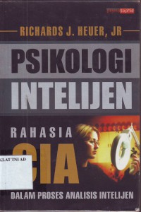 Image of PSIKOLOGI INTELIJEN: RAHASIA CIA DALAM PROSES ANALISIS INTELIJEN