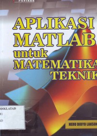 Image of APLIKASI MATLAB UNTUK MATEMATIKA TEKNIK