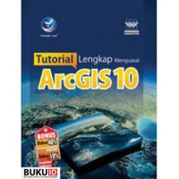 Tutorial Lengkap Menguasai ArcGIS 10