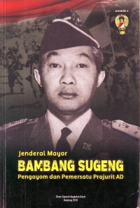 Jenderal Bambang Sugeng Pengayom Dan  Pemersatu Prajurit AD: Kasad ke 3