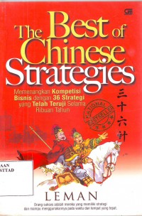 The Best of Chinese Strategies: Memenangkan Kompetisi Bisnis dengan 36 Strategi yang Telah Teruji Selama Ribuan Tahun