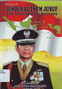 Biografi Jenderal TNI M Jusuf: Andi Tomatoneng na Mafaccing