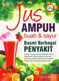 JUS AMPUH BUAH & SAYUR BASMI BERBAGAI PENYAKIT