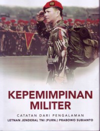 Image of Kepemimpinan Militer: Catatan Dari Pengalaman Letjen TNI (Purn) Prabowo Subianto