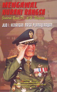 Image of Mengawal Nurani Bangsa-Jenderal Besar Dr. A.H Nasution Jilid 1: Kenangan Masa Purnawirawan