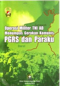 Operasi Militer TNI AD Menumpas Gerakan Komunis PGRS dan PARAKU