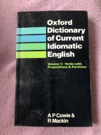 Oxford Dictionary of Current Idiomatic English - Volume 1 : Verbs with Prepositions & Particles