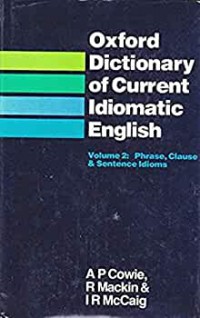 Oxford Dictionary of Current Idiomatic English 2 - Phrase, Clause & Sentence Idioms