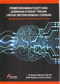 Pemrograman Fuzzy Dan Jaringan Syaraf Tiruan Untuk Sistem Kendali Cerdas