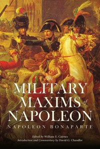 The Military Maxims of Napoleon Bonaparte