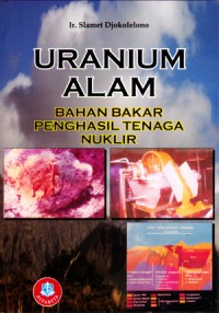 Uranium Alam: Bahan Bakar Penghasil Tenaga Nuklir