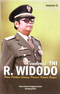 Jenderal TNI R. Widodo Potret Dedikasi Seorang Prajurit Kepada Bangsa; Kasad Ke 12