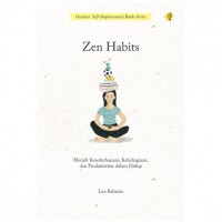Image of ZEN HABIT - Meraih Kesederhanaan, Kebahagiaan, dan Produktivitas dalam Hidup