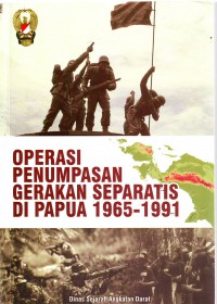 Operasi Penumpasan Gerakan Separatis Di Papua 1965-1991