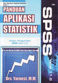 Seri panduan aplikasi statistik buku 1 - Panduan aplikasi statistik dengan menggunakan
SPSS versi 11.0