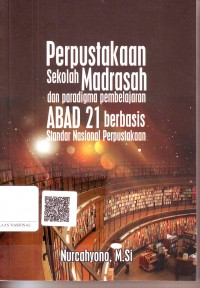 Perpustakaan Sekolah Madrasah dan Paradigma Pembelajaran Abad 21 Berbasis Standar Nasional Perpustakaan