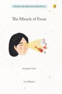 THE MIRACLE OF FOCUS